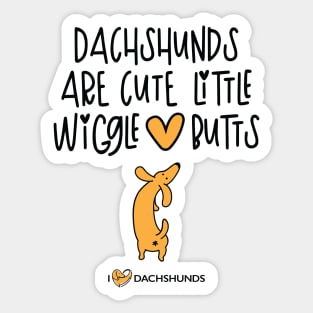 Dachshunds Are Cute Little Wiggle-Butts Sticker